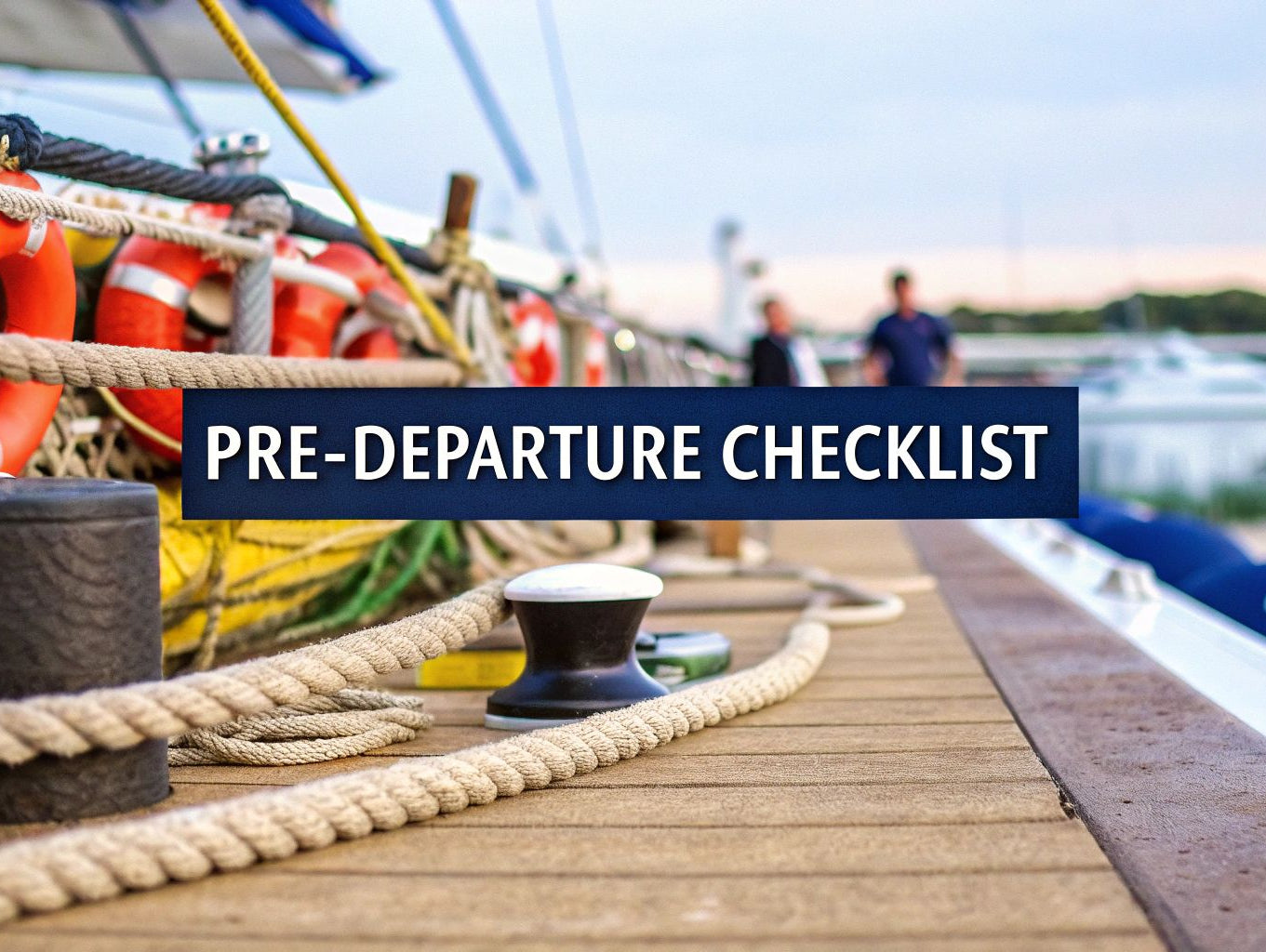 The Ultimate 7-Point Boat Pre Departure Checklist for 2025